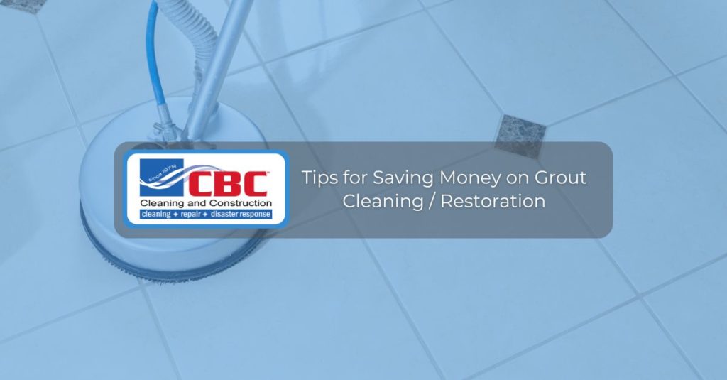 https://cbcfirst.com/wp-content/uploads/2022/12/tips-for-saving-money-on-grout-cleaning-restoration-1024x535.jpg
