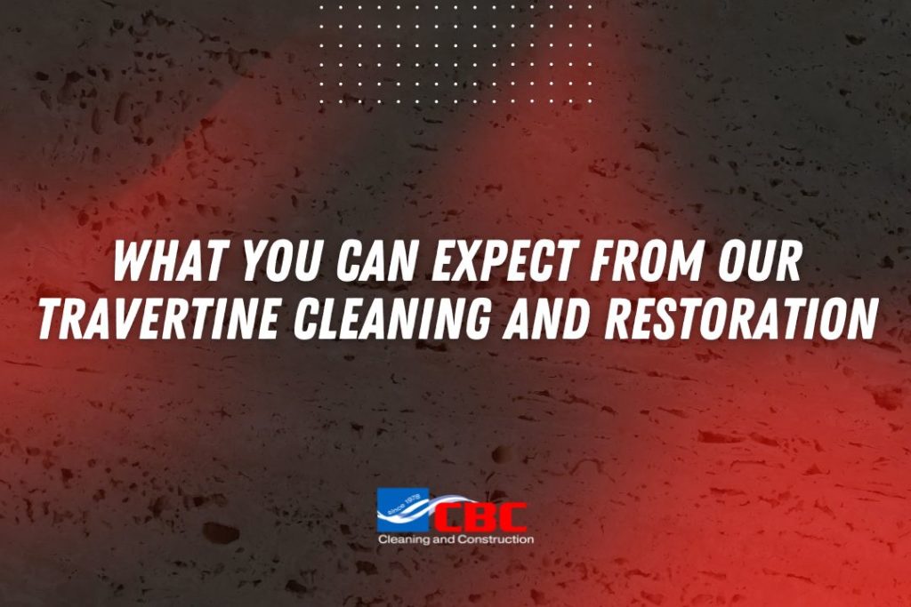 what you can expect from our travertine cleaning and restoration