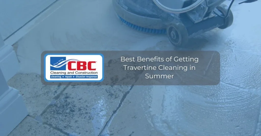 best benefits of getting travertine cleaning in summer