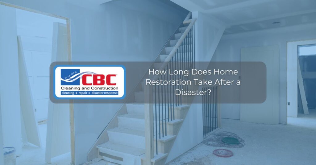 how long does home restoration take after a disaster